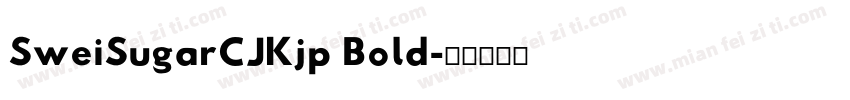 SweiSugarCJKjp Bold字体转换